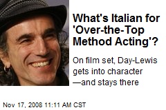 What's Italian for 'Over-the-Top Method Acting'?