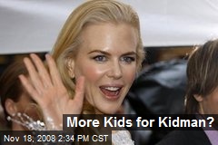 More Kids for Kidman?