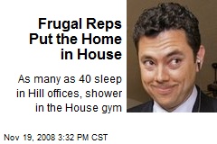 Frugal Reps Put the Home in House