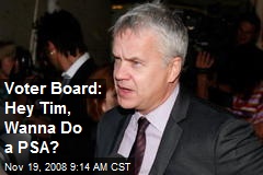 Voter Board: Hey Tim, Wanna Do a PSA?