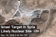 Israel Target in Syria Likely Nuclear Site: UN