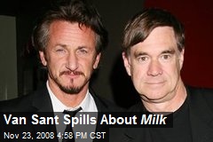 Van Sant Spills About Milk