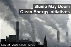 Slump May Doom Clean Energy Initiatives