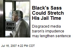 Black's Sass Could Stretch His Jail Time