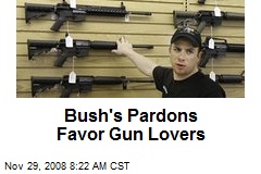 Bush's Pardons Favor Gun Lovers