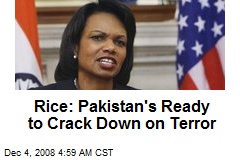 Rice: Pakistan's Ready to Crack Down on Terror