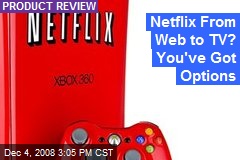 Netflix From Web to TV? You've Got Options
