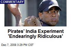 Pirates' India Experiment 'Endearingly Ridiculous'