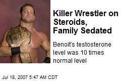 Killer Wrestler on Steroids, Family Sedated