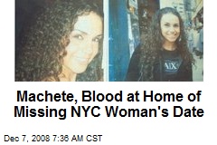 Machete, Blood at Home of Missing NYC Woman's Date