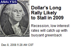 Dollar's Long Rally Likely to Stall in 2009