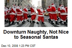 Downturn Naughty, Not Nice to Seasonal Santas