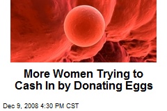 More Women Trying to Cash In by Donating Eggs