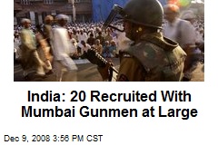 India: 20 Recruited With Mumbai Gunmen at Large