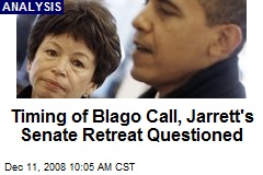 Timing of Blago Call, Jarrett's Senate Retreat Questioned