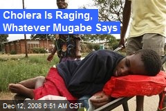 Cholera Is Raging, Whatever Mugabe Says