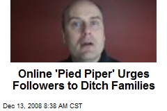 Online 'Pied Piper' Urges Followers to Ditch Families