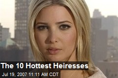 The 10 Hottest Heiresses