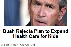 Bush Rejects Plan to Expand Health Care for Kids
