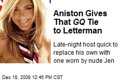 Aniston Gives That GQ Tie to Letterman