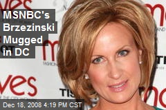 MSNBC's Brzezinski Mugged in DC