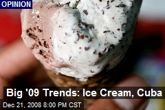 Big '09 Trends: Ice Cream, Cuba