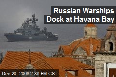 Russian Warships Dock at Havana Bay