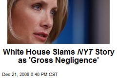 White House Slams NYT Story as 'Gross Negligence'