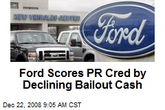 Ford Scores PR Cred by Declining Bailout Cash