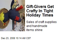 Gift-Givers Get Crafty In Tight Holiday Times