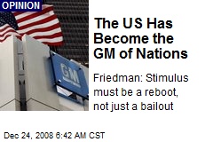 The US Has Become the GM of Nations