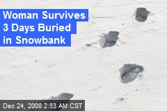 Woman Survives 3 Days Buried in Snowbank