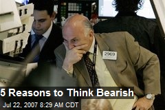 5 Reasons to Think Bearish