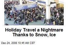Holiday Travel a Nightmare Thanks to Snow, Ice