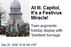 At Ill. Capitol, It's a Festivus Miracle!