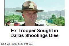 Ex-Trooper Sought in Dallas Shootings Dies