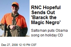 RNC Hopeful Sends Out 'Barack the Magic Negro'
