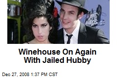 Winehouse On Again With Jailed Hubby
