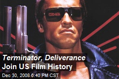 Terminator, Deliverance Join US Film History