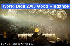World Bids 2008 Good Riddance