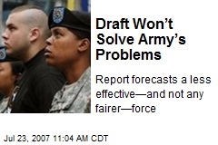 Draft Won&rsquo;t Solve Army&rsquo;s Problems