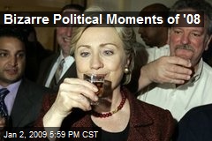 Bizarre Political Moments of '08