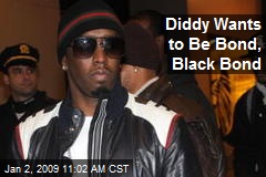 Diddy Wants to Be Bond, Black Bond