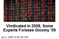 Vindicated in 2008, Some Experts Foresee Gloomy '09