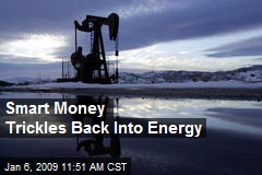 Smart Money Trickles Back Into Energy