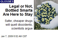 Legal or Not, Bottled Smarts Are Here to Stay