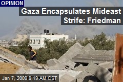 Gaza Encapsulates Mideast Strife: Friedman