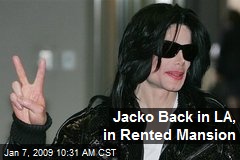 Jacko Back in LA, in Rented Mansion