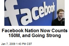 Facebook Nation Now Counts 150M, and Going Strong