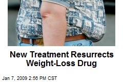 New Treatment Resurrects Weight-Loss Drug